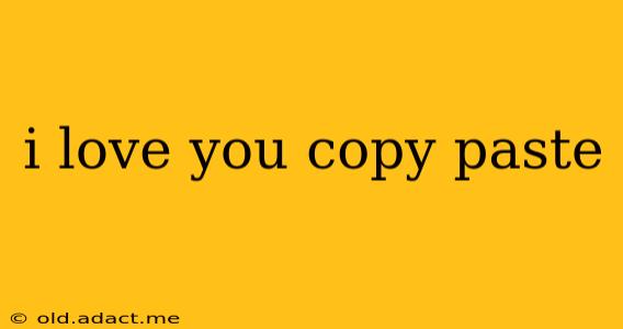 i love you copy paste
