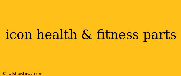icon health & fitness parts