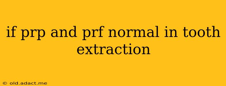 if prp and prf normal in tooth extraction