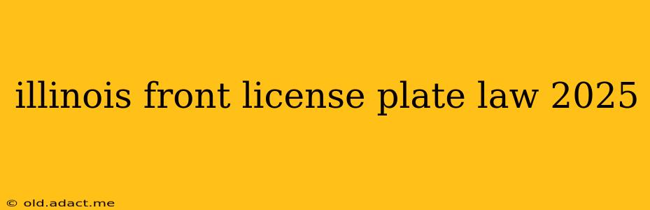 illinois front license plate law 2025