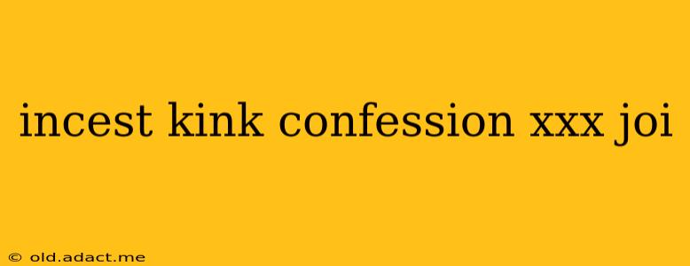 incest kink confession xxx joi