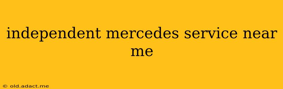 independent mercedes service near me