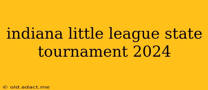 indiana little league state tournament 2024