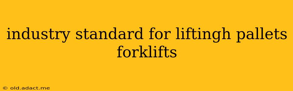 industry standard for liftingh pallets forklifts