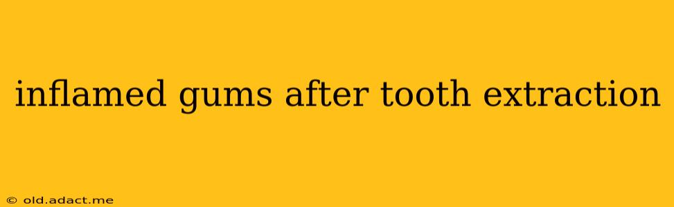inflamed gums after tooth extraction
