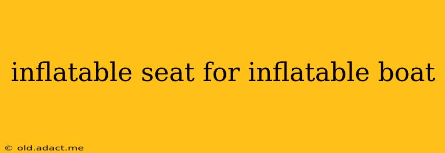 inflatable seat for inflatable boat