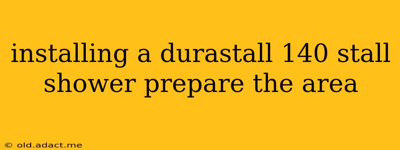 installing a durastall 140 stall shower prepare the area