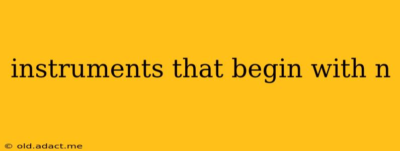 instruments that begin with n