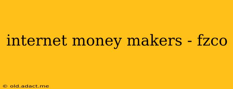 internet money makers - fzco