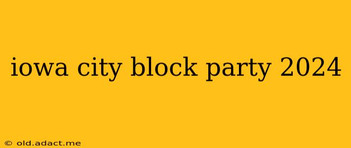 iowa city block party 2024
