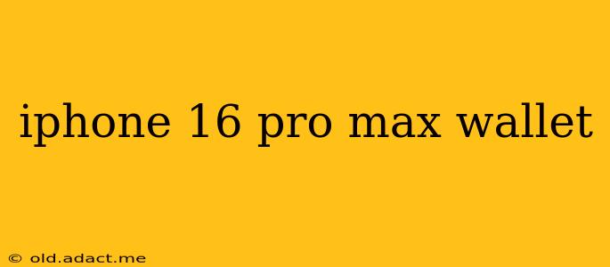iphone 16 pro max wallet