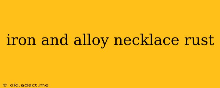 iron and alloy necklace rust