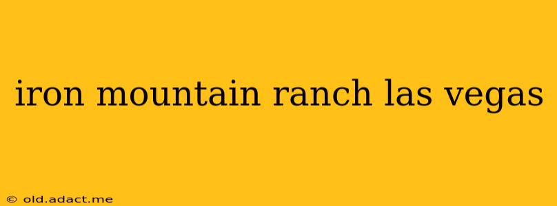 iron mountain ranch las vegas