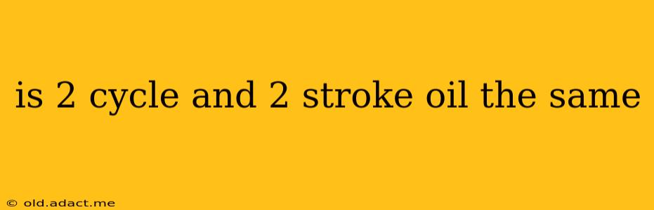 is 2 cycle and 2 stroke oil the same