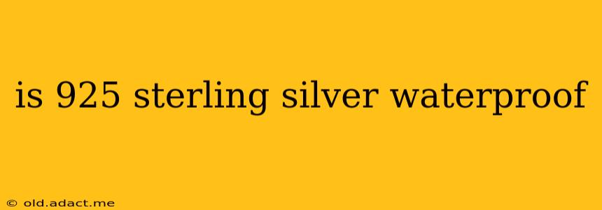 is 925 sterling silver waterproof