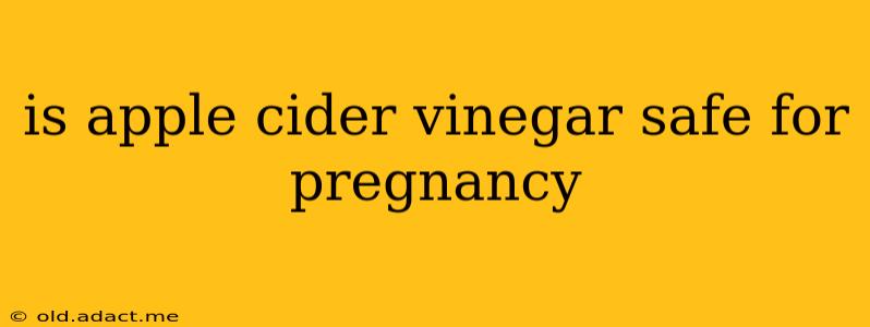 is apple cider vinegar safe for pregnancy