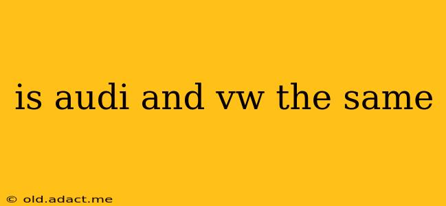 is audi and vw the same