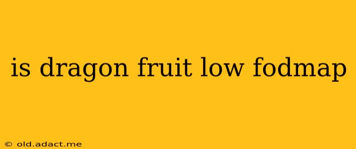 is dragon fruit low fodmap
