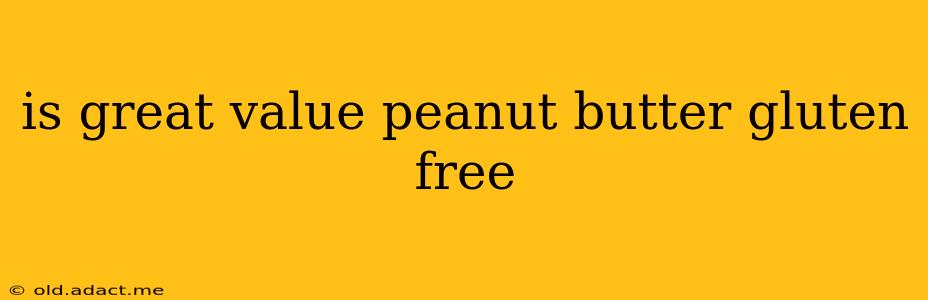 is great value peanut butter gluten free