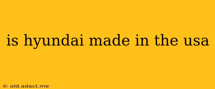 is hyundai made in the usa
