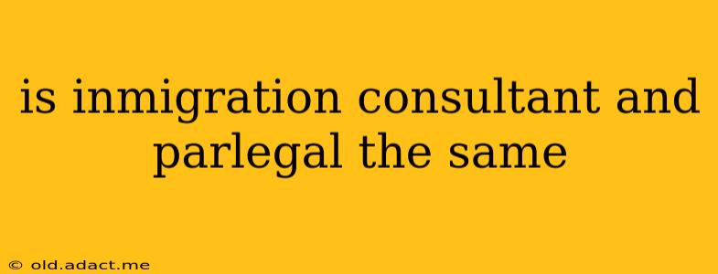 is inmigration consultant and parlegal the same