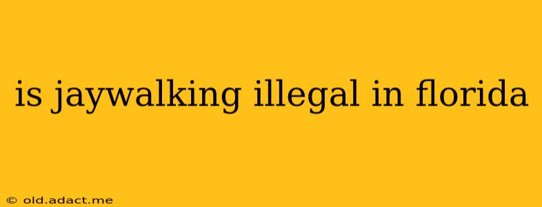 is jaywalking illegal in florida