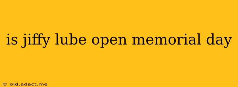 is jiffy lube open memorial day