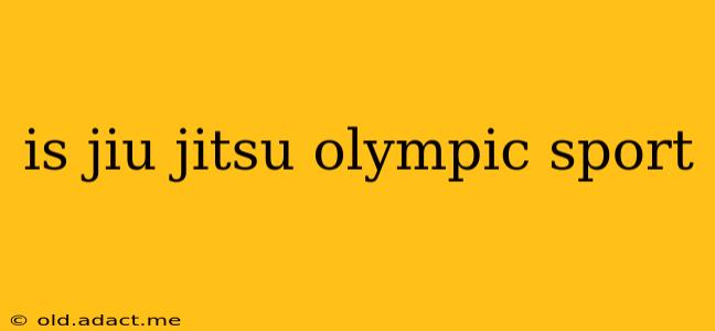 is jiu jitsu olympic sport