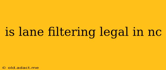 is lane filtering legal in nc