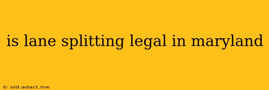 is lane splitting legal in maryland