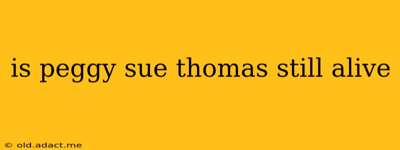 is peggy sue thomas still alive