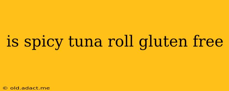 is spicy tuna roll gluten free