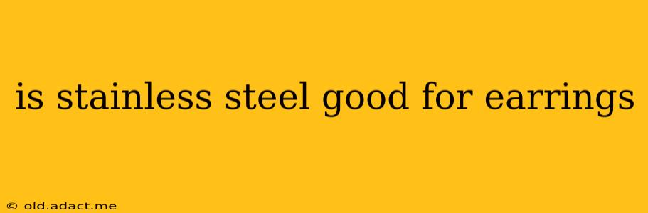 is stainless steel good for earrings