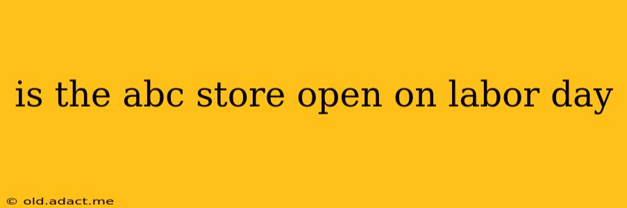 is the abc store open on labor day