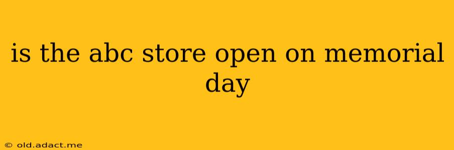 is the abc store open on memorial day