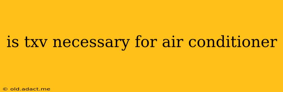is txv necessary for air conditioner