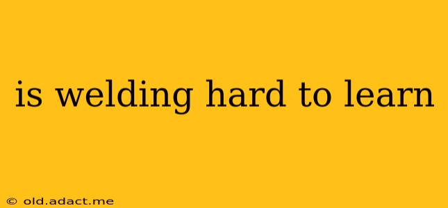 is welding hard to learn