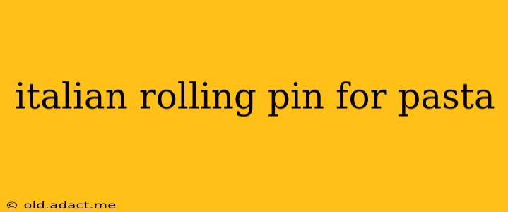 italian rolling pin for pasta
