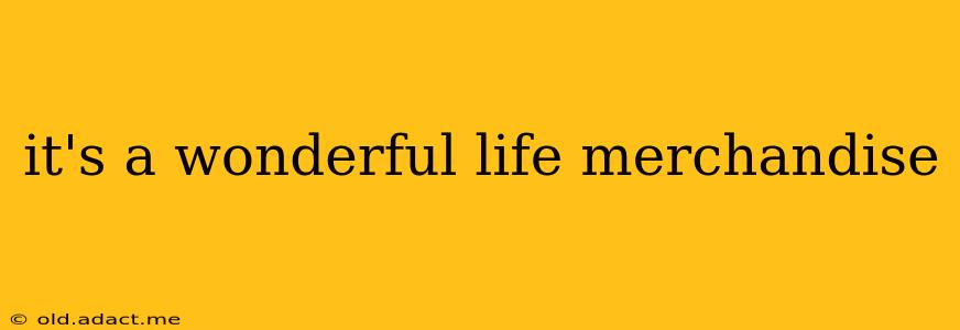 it's a wonderful life merchandise