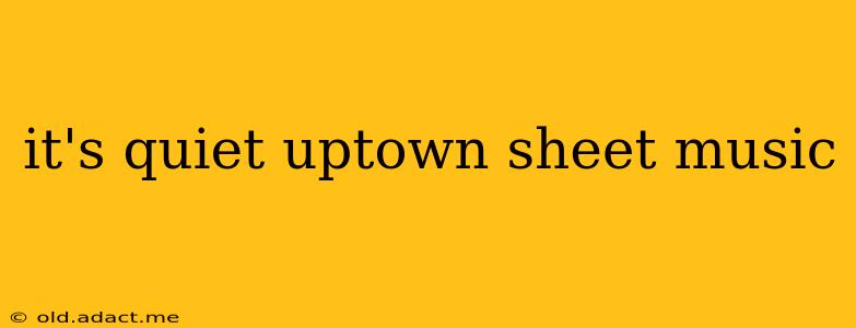 it's quiet uptown sheet music