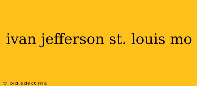 ivan jefferson st. louis mo