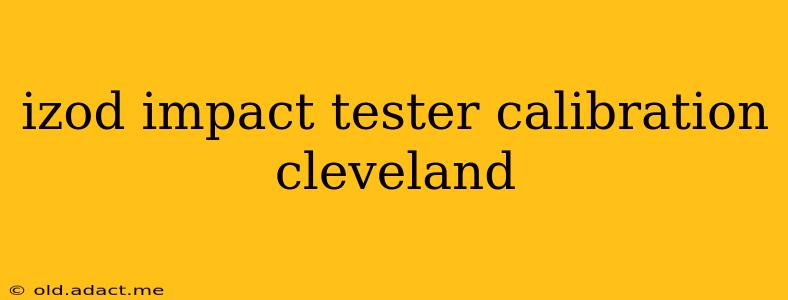 izod impact tester calibration cleveland