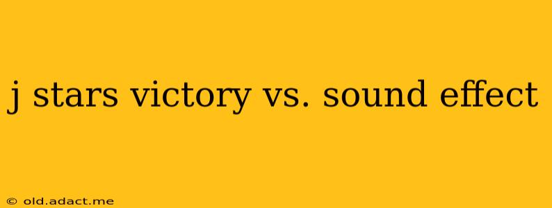j stars victory vs. sound effect