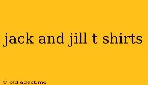jack and jill t shirts