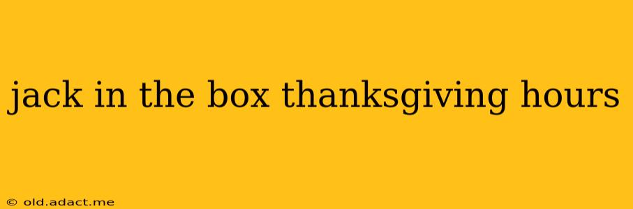 jack in the box thanksgiving hours