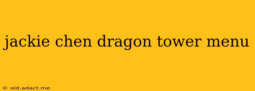 jackie chen dragon tower menu