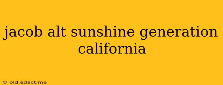 jacob alt sunshine generation california