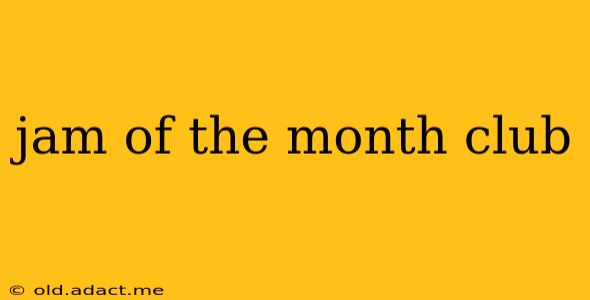 jam of the month club