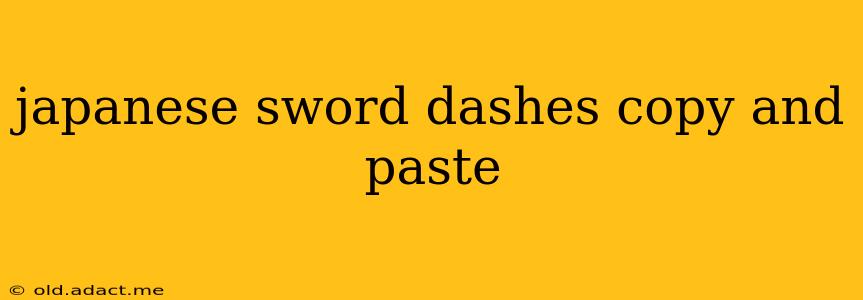 japanese sword dashes copy and paste