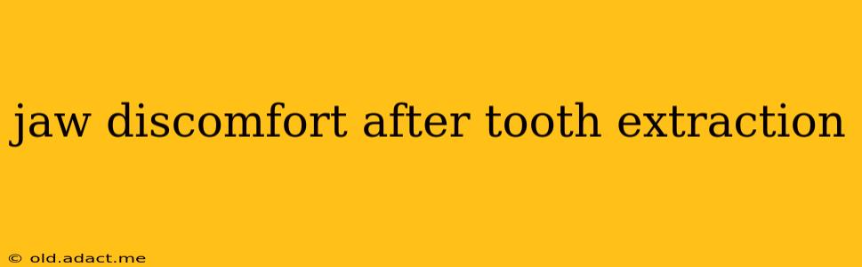 jaw discomfort after tooth extraction